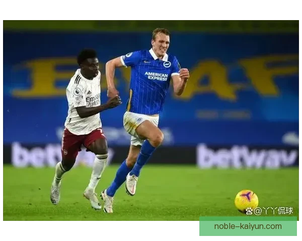 布莱顿争夺欧战资格关键时刻表现亮眼，能否书写球队历史新篇章？